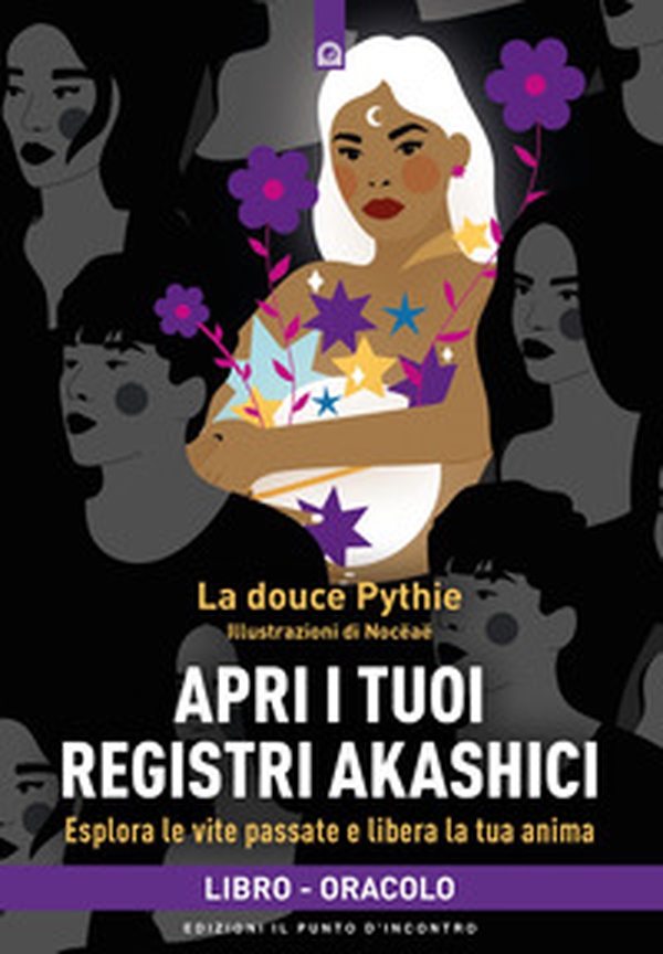 Apri i tuoi registri akashici. Esplora le vite passate e libera la tua anima - Librerie.coop
