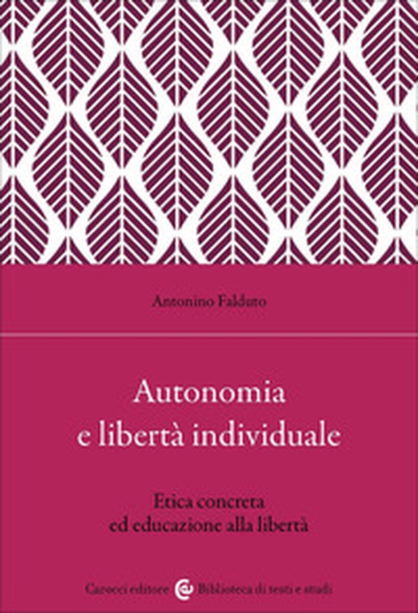 Autonomia e libertà individuale. Il ruolo dell'educazione per un'etica concreta - Librerie.coop