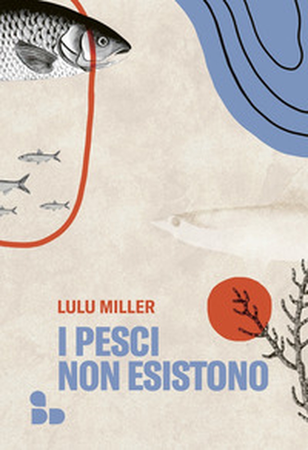 I pesci non esistono - Librerie.coop I pesci non esistono - Librerie.coop