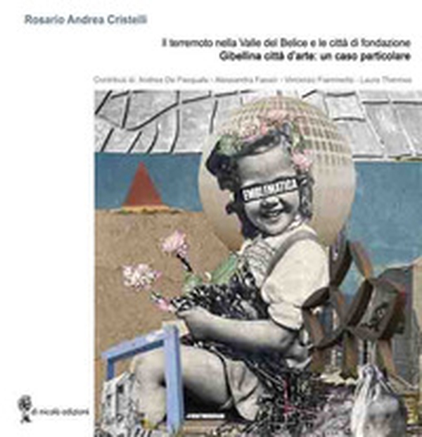 Il terremoto della Valle del Belice e le città di fondazione. Gibellina città d'arte: un caso particolare - Librerie.coop Il terremoto della Valle del Belice e le città di fondazione. Gibellina città d'arte: un caso particolare - Librerie.coop