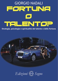 Fortuna o talento? Strategia, psicologia e spiritualità del talento e della fortuna - Librerie.coop Fortuna o talento? Strategia, psicologia e spiritualità del talento e della fortuna - Librerie.coop