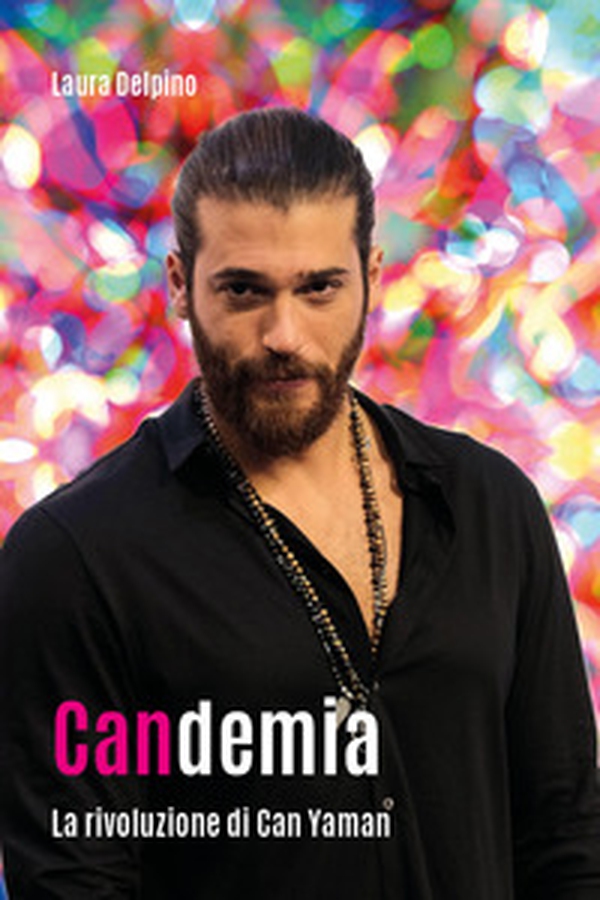 Candemia. La rivoluzione di Can Yaman - Librerie.coop Candemia. La rivoluzione di Can Yaman - Librerie.coop