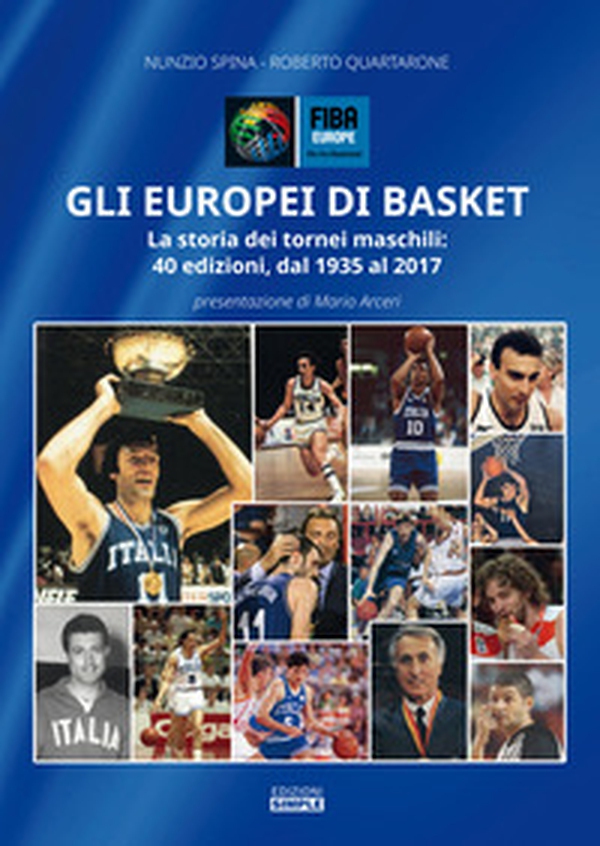 Gli europei di basket. La storia dei tornei maschili: 40 edizioni, dal 1935 al 2017 - Librerie.coop Gli europei di basket. La storia dei tornei maschili: 40 edizioni, dal 1935 al 2017 - Librerie.coop