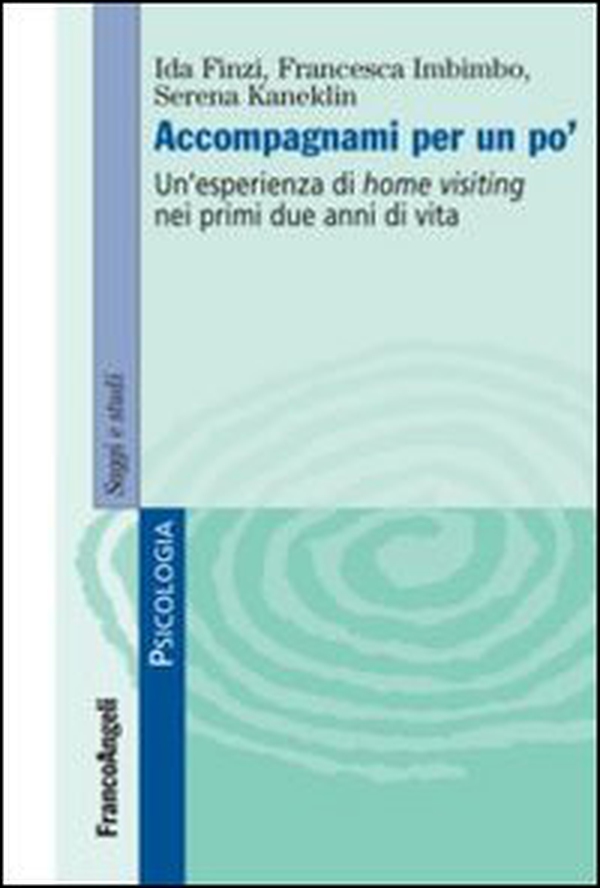 Accompagnami per un po'. Un'esperienza di home visiting nei primi due anni di vita - Librerie.coop Accompagnami per un po'. Un'esperienza di home visiting nei primi due anni di vita - Librerie.coop