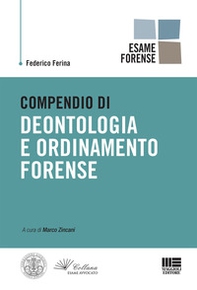 Compendio di deontologia e ordinamento forense - Librerie.coop