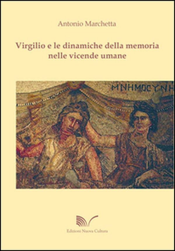 Virgilio e le dinamiche della memoria nelle vicende umane - Librerie.coop Virgilio e le dinamiche della memoria nelle vicende umane - Librerie.coop