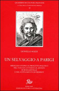 Un selvaggio a Parigi. Miraggio utopico e progetto politico nel «Viaggio attorno al mondo» di Bougainville e nel «Supplemento» di Diderot - Librerie.coop