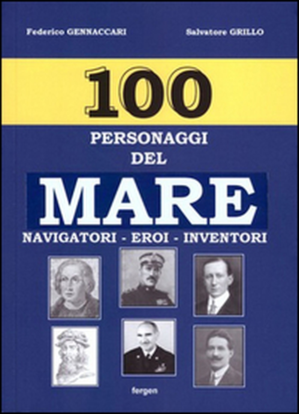 100 personaggi del mare. Navigatori, eroi, inventori - Librerie.coop