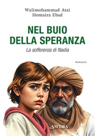 Nel buio della speranza. La sofferenza di Nadia - Librerie.coop