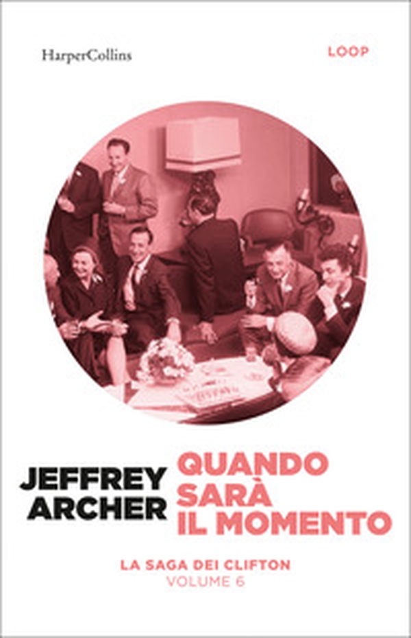 Quando sarà il momento. La saga dei Clifton - Vol. 6 - Librerie.coop