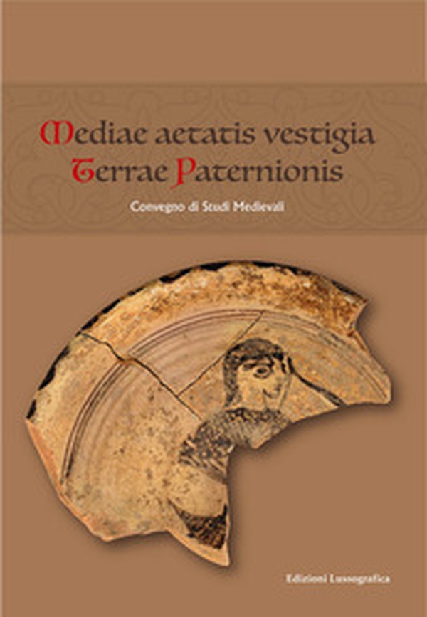 Mediae aetatis vestigia terrae paternionis. Convegno di Studi Medievali - Librerie.coop Mediae aetatis vestigia terrae paternionis. Convegno di Studi Medievali - Librerie.coop