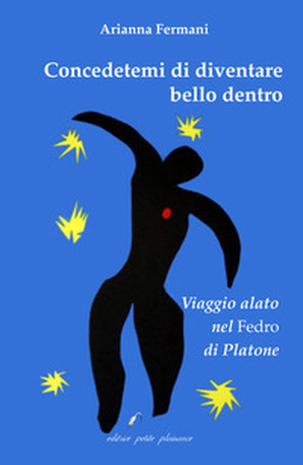 Concedetemi di diventare bello dentro. Viaggio alato nel «Fedro» di Platone - Librerie.coop Concedetemi di diventare bello dentro. Viaggio alato nel «Fedro» di Platone - Librerie.coop