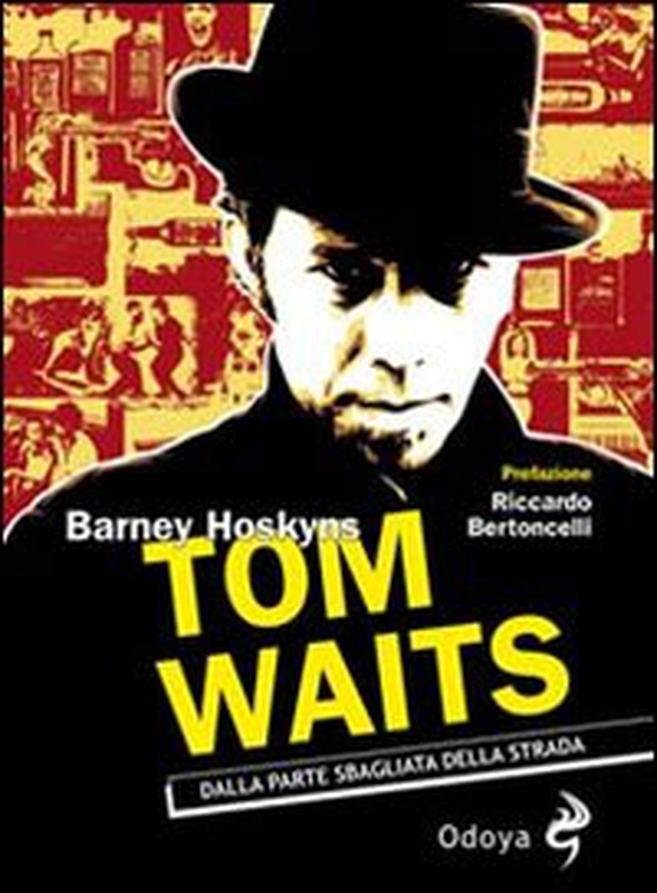 Tom Waits. Dalla parte sbagliata della strada - Librerie.coop Tom Waits. Dalla parte sbagliata della strada - Librerie.coop