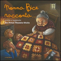 Nonna Bice racconta... storie e leggende del Friuli Venezia Giulia - Librerie.coop