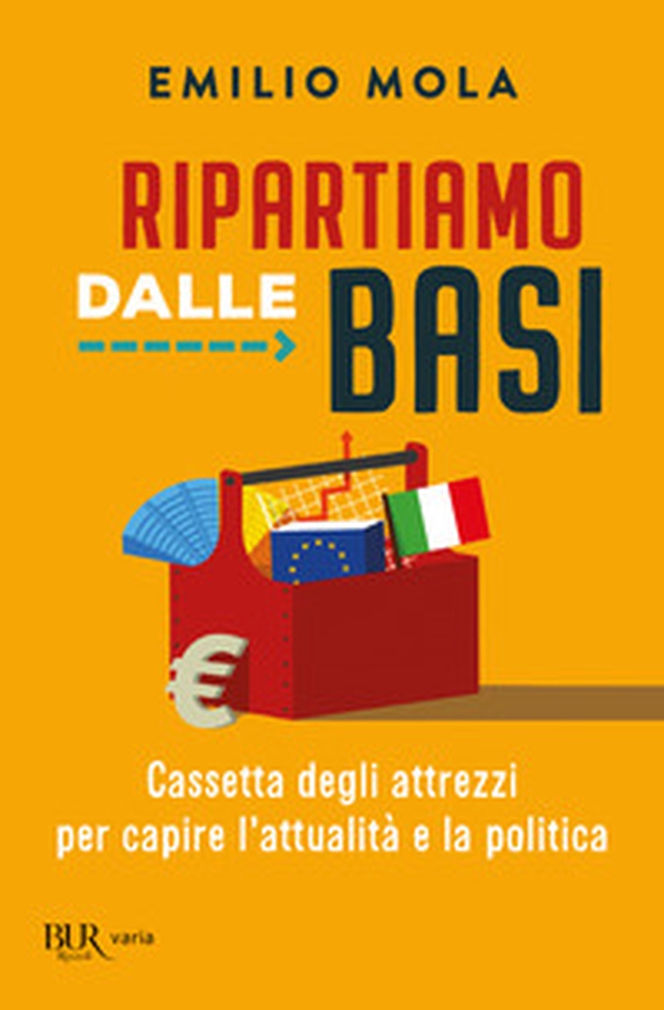Ripartiamo dalle basi. Cassetta degli attrezzi per capire l'attualità e la politica - Librerie.coop Ripartiamo dalle basi. Cassetta degli attrezzi per capire l'attualità e la politica - Librerie.coop