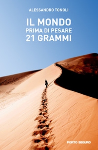 Il mondo prima di pesare 21 grammi - Librerie.coop