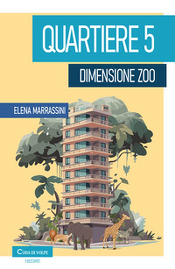 Quartiere 5, dimensione zoo - Librerie.coop Quartiere 5, dimensione zoo - Librerie.coop