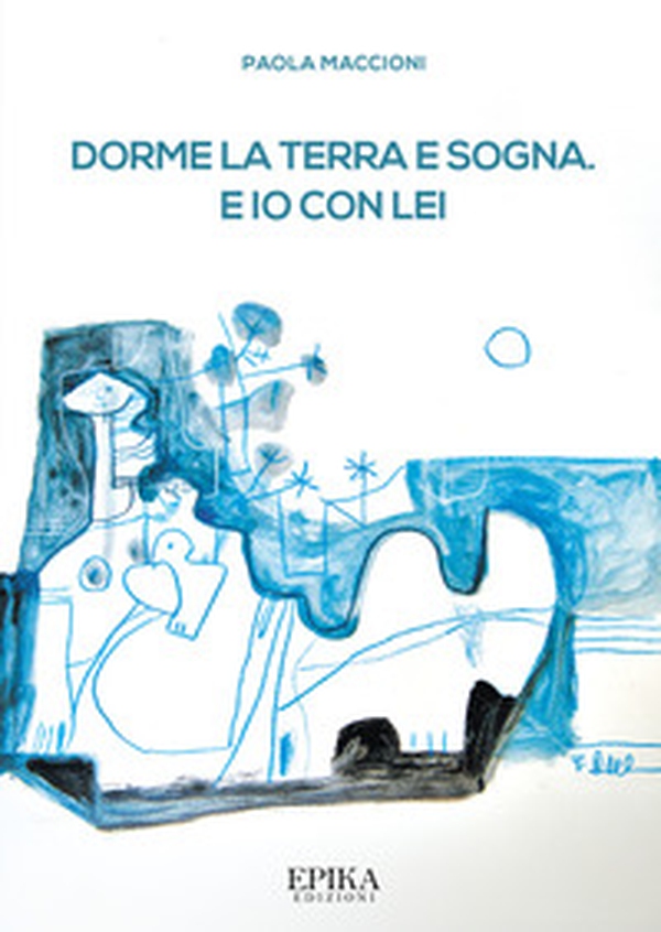 Dorme la terra e sogna. E io con lei - Librerie.coop Dorme la terra e sogna. E io con lei - Librerie.coop