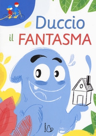 Duccio il fantasma. Ediz. ad alta leggibilità - Librerie.coop