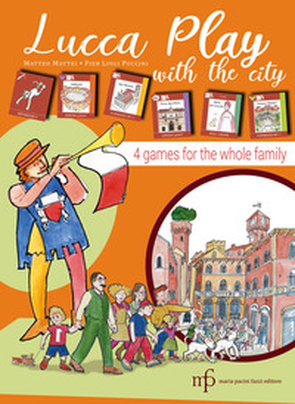 Lucca play with the city. 4 games for the whole family - Librerie.coop Lucca play with the city. 4 games for the whole family - Librerie.coop