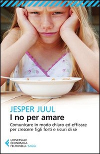 I no per amare. Comunicare in modo chiaro ed efficace per crescere figli forti e sicuri di sé - Librerie.coop
