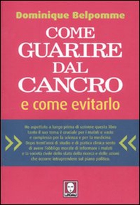 Come guarire dal cancro e come evitarlo - Librerie.coop