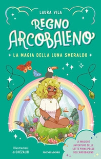 La magia della Luna smeraldo. Regno Arcobaleno - Librerie.coop La magia della Luna smeraldo. Regno Arcobaleno - Librerie.coop