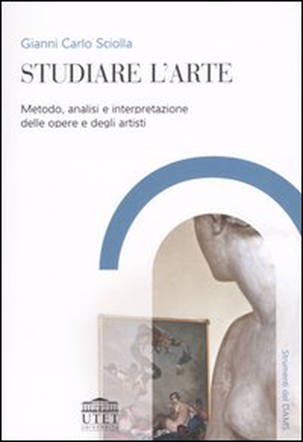 Studiare l'arte. Metodo, analisi e interpretazione delle opere e degli artisti - Librerie.coop Studiare l'arte. Metodo, analisi e interpretazione delle opere e degli artisti - Librerie.coop
