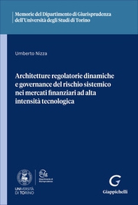 Architetture regolatorie dinamiche e governance del rischio sistemico nei mercati finanziari ad alta intensità tecnologica - Librerie.coop
