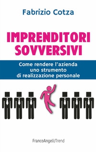 Imprenditori sovversivi. Come rendere l'azienda uno strumento di realizzazione personale - Librerie.coop