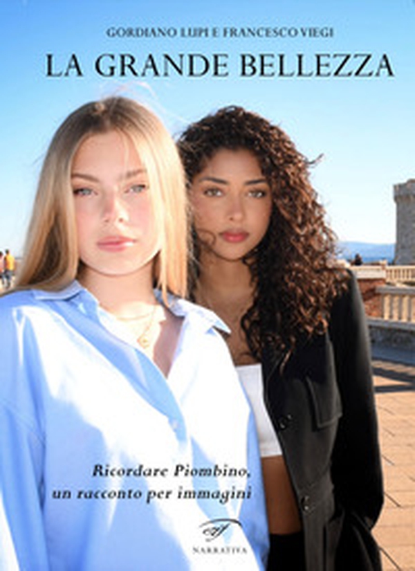 La grande bellezza. Ricordare Piombino, un racconto per immagini - Librerie.coop La grande bellezza. Ricordare Piombino, un racconto per immagini - Librerie.coop