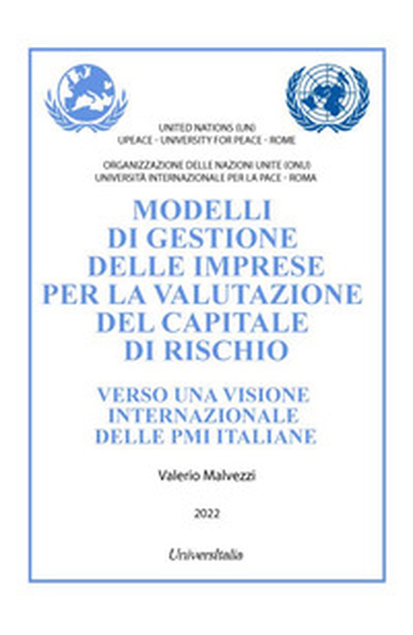 Modelli di gestione delle imprese per la valutazione del capitale di rischio. Verso una visione internazionale delle PMI italiane - Librerie.coop Modelli di gestione delle imprese per la valutazione del capitale di rischio. Verso una visione internazionale delle PMI italiane - Librerie.coop