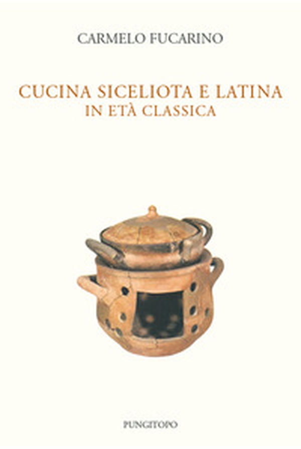 Cucina siceliota e latina in età classica - Librerie.coop Cucina siceliota e latina in età classica - Librerie.coop