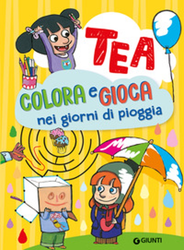 Colora e gioca nei giorni di pioggia. Tea - Librerie.coop Colora e gioca nei giorni di pioggia. Tea - Librerie.coop