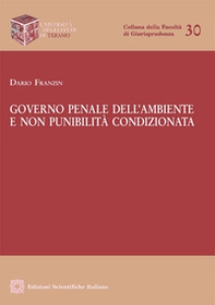 Governo penale dell'ambiente e non punibilità condizionata - Librerie.coop