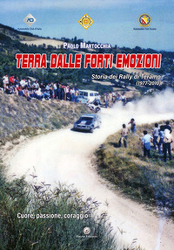 Terra dalle forti emozioni. Storia dei rally di Teramo (1977-2010) - Librerie.coop Terra dalle forti emozioni. Storia dei rally di Teramo (1977-2010) - Librerie.coop