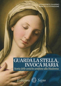 Guarda la stella, invoca Maria. Storia delle antiche antifone alla Madonna - Librerie.coop