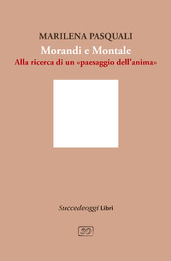 Morandi e Montale. Un intrecciarsi di piani poetici - Librerie.coop Morandi e Montale. Un intrecciarsi di piani poetici - Librerie.coop