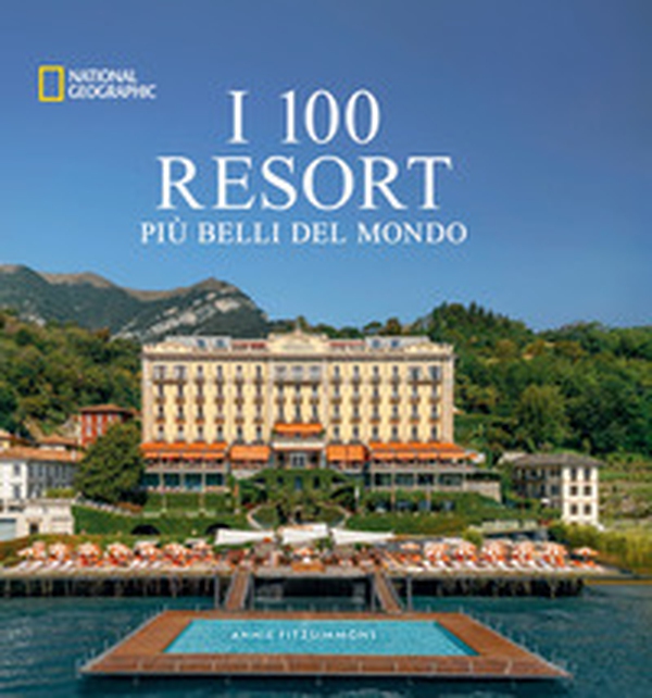 I 100 resort più belli del mondo - Librerie.coop I 100 resort più belli del mondo - Librerie.coop