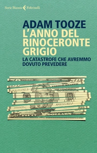 L'anno del rinoceronte grigio. La catastrofe che avremmo dovuto prevedere - Librerie.coop L'anno del rinoceronte grigio. La catastrofe che avremmo dovuto prevedere - Librerie.coop