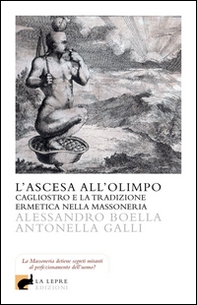 L'ascesa all'olimpo. Cagliostro e la tradizione ermetica nella massoneria - Librerie.coop
