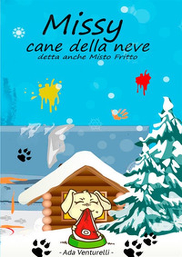 Missy cane della neve, detta anche Misto Fritto - Librerie.coop Missy cane della neve, detta anche Misto Fritto - Librerie.coop