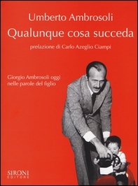 Qualunque cosa succeda. Giorgio Ambrosoli oggi nelle parole del figlio - Librerie.coop
