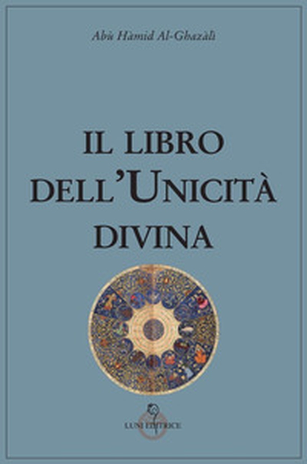 Il libro dell'unicità divina - Librerie.coop Il libro dell'unicità divina - Librerie.coop
