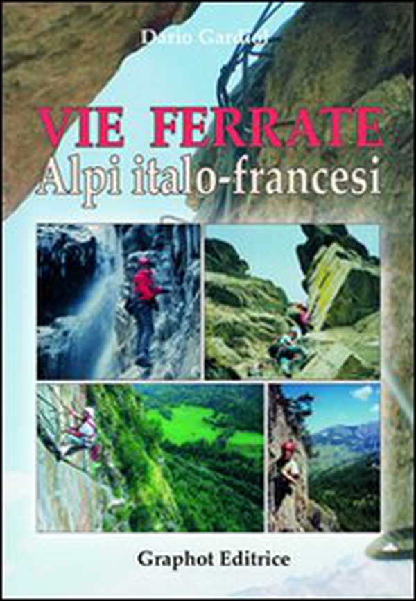 Vie ferrate. Alpi italo-francesi - Librerie.coop Vie ferrate. Alpi italo-francesi - Librerie.coop