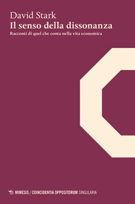 Il senso della dissonanza. Racconti di quel che conta nella vita economica - Librerie.coop Il senso della dissonanza. Racconti di quel che conta nella vita economica - Librerie.coop