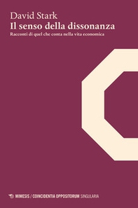 Il senso della dissonanza. Racconti di quel che conta nella vita economica - Librerie.coop