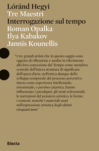 Tre Maestri. Interrogazione sul tempo. Roman Opalka, Ilya Kabakov, Jannis Kounellis - Librerie.coop