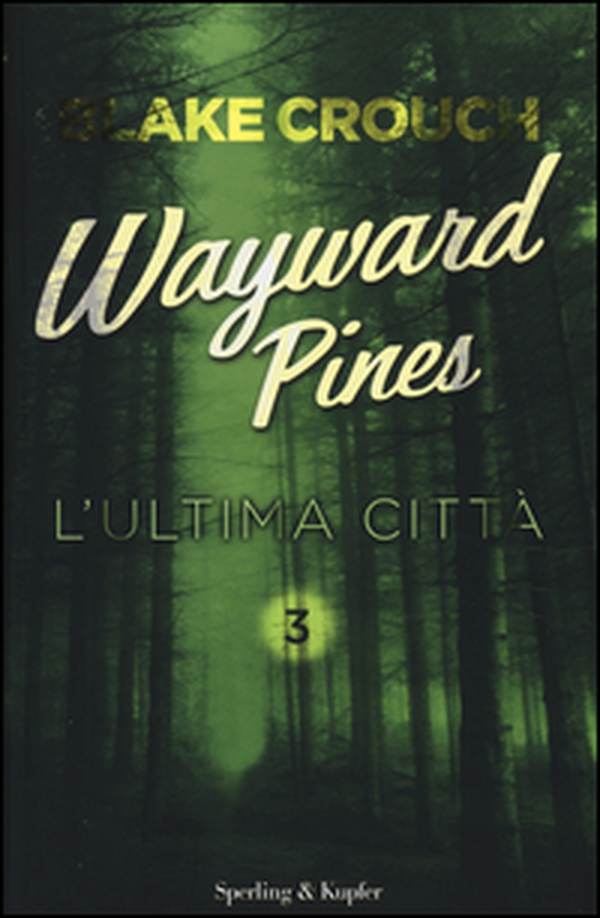 L'ultima città. Wayward Pines - Librerie.coop L'ultima città. Wayward Pines - Librerie.coop