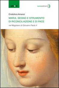Maria segno e strumento di rinconciliazione e di pace - Librerie.coop